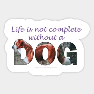 Life is not complete without a dog - collie oil painting word art Sticker